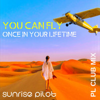 Sunrise Pilot - You Can Fly (PL Club Mix) (PL Club Mix)