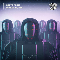 Gapto Fobia - Love Me Better
