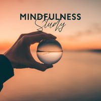 Classical Study Music - Mindfulness Study: Music to Improve Your Studies and Work