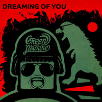 Green Machine - Dreaming of You