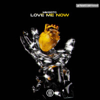 MikeGTC - Love Me Now