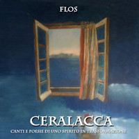 Flos - Ceralacca (Canti e poesie di uno spirito in trasformazione)