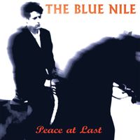 The Blue Nile - Peace at Last (Deluxe Version)