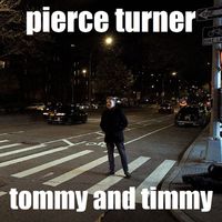 Pierce Turner - Tommy and Timmy