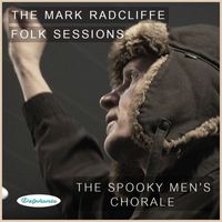 The Spooky Men's Chorale - The Mark Radcliffe Folk Sessions: The Spooky Men's Chorale