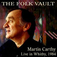 Martin Carthy - The Folk Vault: Martin Carthy, Live in Whitby 1984