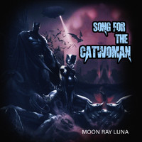 Moon Ray Luna - Song For The Catwoman