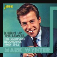 Mark Wynter - Kickin' Up the Leaves: The Complete Recordings (1960-1962)