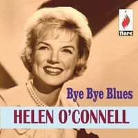 Helen O'Connell - Bye Bye Blues