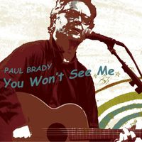 Paul Brady - You Won't See Me (Radio Edit)