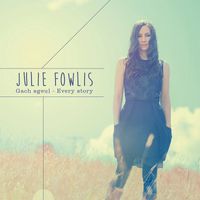 Julie Fowlis - Gach Sgeul / Every Story
