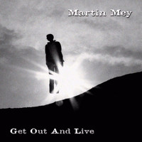 Martin Mey - Get out and Live