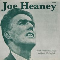 Joe Heaney - Irish Traditional Songs in Gaelic & English