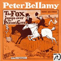 Peter Bellamy - The Fox Jumps over the Parson's Gate