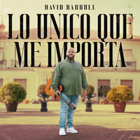 David Barrull - Lo Único Que Me Importa