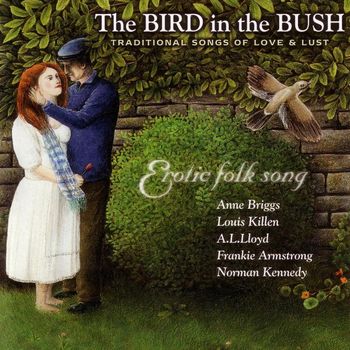 Various Artists - The Bird in the Bush: Traditional Songs of Love and Lust
