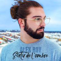 Alex Roy - Sortir de l'ombre
