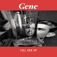 Gene - Fill Her Up (Pt.1)