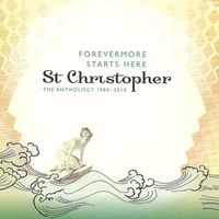 St. Christopher - Forevermore Starts Here: The Anthology 1984-2010 - Compact Edition