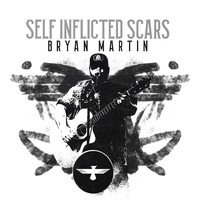 Bryan Martin - Self Inflicted Scars