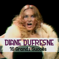 Diane Dufresne - 16 Grands Succès