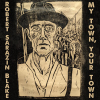 Robert Sarazin Blake - My Town, Your Town