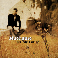 Bluehouse - In Your Arms