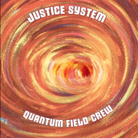 Justice System - Quantum Field Crew (Explicit)