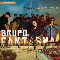 Grupo Fantasma - The Latin Sound From WAY Out