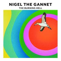 The Burning Hell - Nigel The Gannet