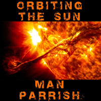 Man Parrish - Orbiting the Sun