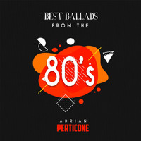 Adrian Perticone - Best Ballads from the 80`s