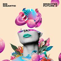 Big Gigantic - Brighter Future 2 (Explicit)