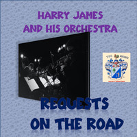 Harry James And His Orchestra - Requests on the Road