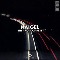 NAIGEL - They Not Compete