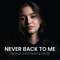 Sachila Chathnuka & Rhyan - Never Back to Me