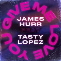 James Hurr - You Give Me Love