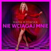 Majka Jeżowska - Nie wciągaj mnie