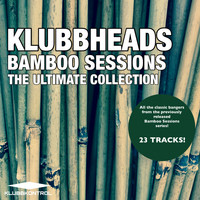 Klubbheads - Bamboo Sessions: The Ultimate Collection (Explicit)