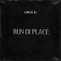 Lyrical Ill - Run Di Place