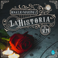 Rogelio Martinez - La Historia