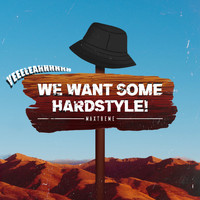 Maxtreme - We Want Some Hardstyle