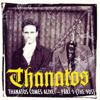 Thanatos - Thanatos Comes Alive! (Part 1 (the 90s) [Live])