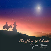 John Fluker - The Glory of Christ