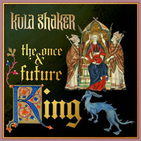 Kula Shaker - The Once and Future King