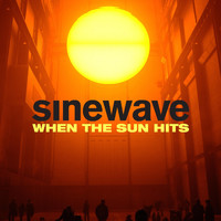 Sinewave - When the Sun Hits