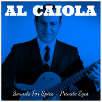 Al Caiola - Sounds For Spies & Private Eyes