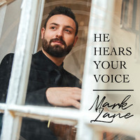 Mark Lane - He Hears Your Voice