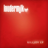 Loudermilk - Killjoy EP