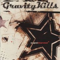 Gravity Kills - Superstarved